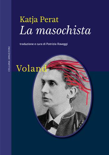 La masochista - Katja Perat - Libro Voland 2022, Amazzoni | Libraccio.it