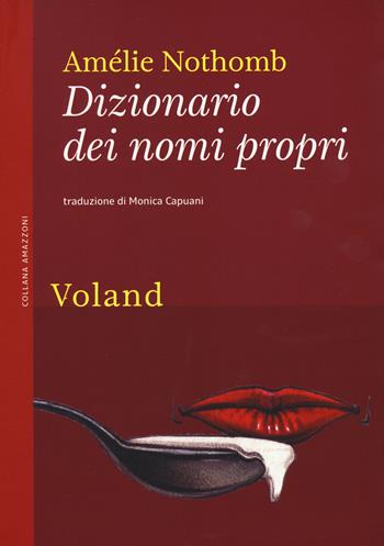 Dizionario dei nomi propri - Amélie Nothomb - Libro Voland 2022, Amazzoni | Libraccio.it