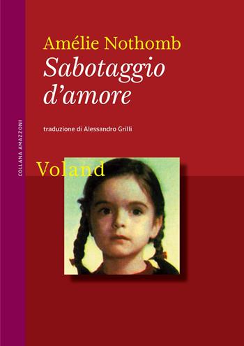 Sabotaggio d'amore. Nuova ediz. - Amélie Nothomb - Libro Voland 2023, Amazzoni | Libraccio.it
