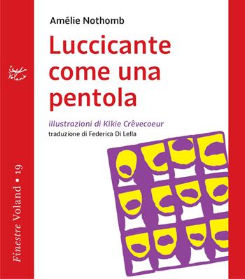 Luccicante come una pentola - Amélie Nothomb - Libro Voland 2022, Finestre | Libraccio.it