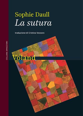 La sutura - Daull Sophie - Libro Voland 2023, Amazzoni | Libraccio.it