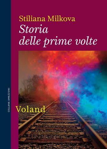 Storia delle prime volte - Stiliana Milkova - Libro Voland 2022, Amazzoni | Libraccio.it