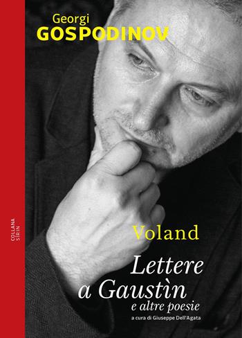 Lettere a Gaustìn e altre poesie. Testo bulgaro a fronte - Georgi Gospodinov - Libro Voland 2022, Sírin | Libraccio.it