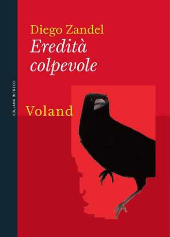 Eredità colpevole - Diego Zandel - Libro Voland 2023, Intrecci | Libraccio.it