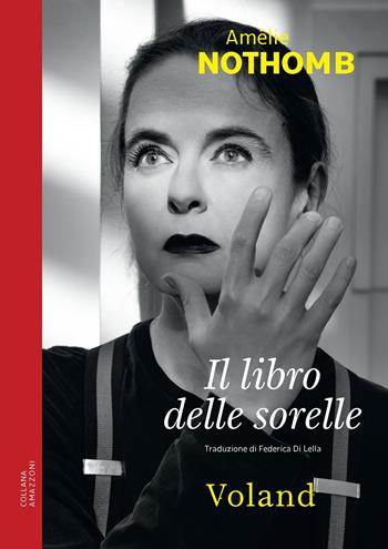 Il libro delle sorelle - Amélie Nothomb - Libro Voland 2023, Amazzoni | Libraccio.it