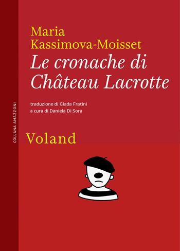 Le cronache di Château Lacrotte - Maria Kassimova-Moisset - Libro Voland 2023, Amazzoni | Libraccio.it