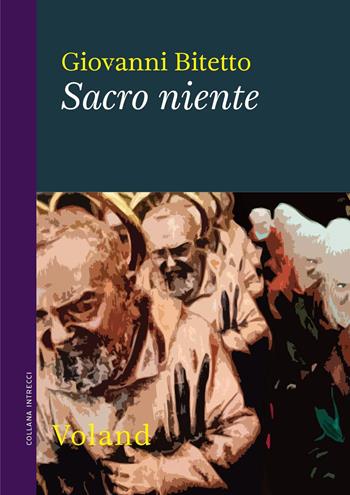 Sacro niente - Giovanni Bitetto - Libro Voland 2023, Intrecci | Libraccio.it