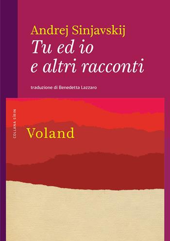 Tu ed io e altri racconti - Andrej Sinjavskij - Libro Voland 2023, Sírin | Libraccio.it