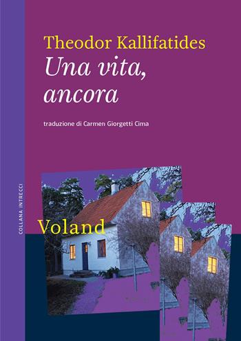 Una vita, ancora - Theodor Kallifatides - Libro Voland 2024, Intrecci | Libraccio.it