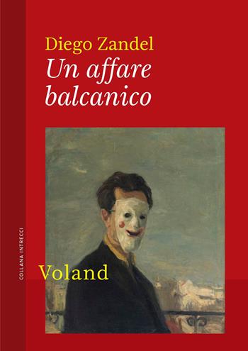 Un affare balcanico - Diego Zandel - Libro Voland 2024, Intrecci | Libraccio.it