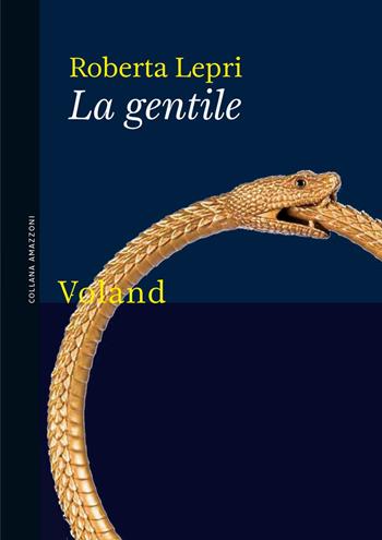 La gentile - Roberta Lepri - Libro Voland 2024, Amazzoni | Libraccio.it