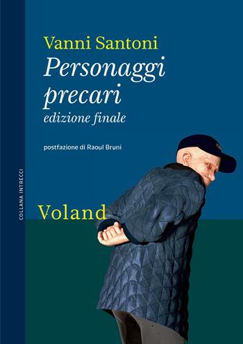 Personaggi precari. Ediz. finale - Vanni Santoni - Libro Voland 2024, Intrecci | Libraccio.it