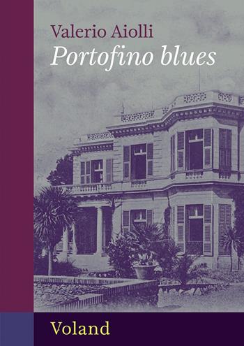 Portofino blues - Valerio Aiolli - Libro Voland 2025, Intrecci | Libraccio.it