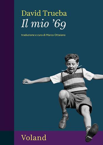 Il mio '69 - David Trueba - Libro Voland 2025, Intrecci | Libraccio.it