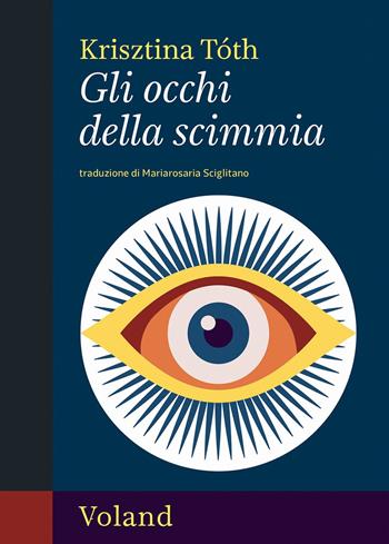 Gli occhi della scimmia - Krisztina Tóth - Libro Voland 2025, Amazzoni | Libraccio.it