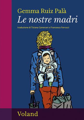 Le nostre madri - Gemma Ruiz Palà - Libro Voland 2026, Amazzoni | Libraccio.it