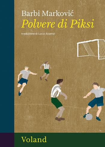 Polvere di Piksi - Barbi Markovic - Libro Voland 2026, Amazzoni | Libraccio.it