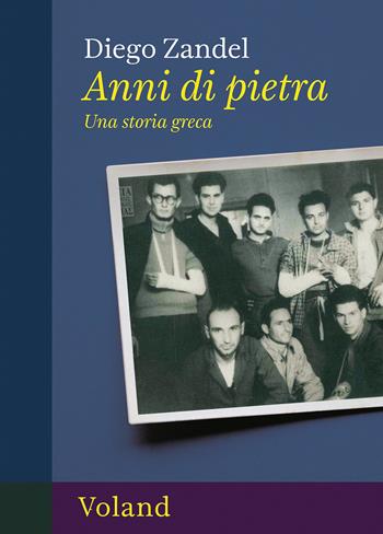 Anni di pietra. Una storia greca - Diego Zandel - Libro Voland 2026, Intrecci | Libraccio.it