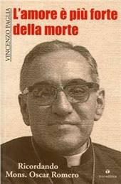 L' amore è più forte della morte. Ricordando mons. O. Romero