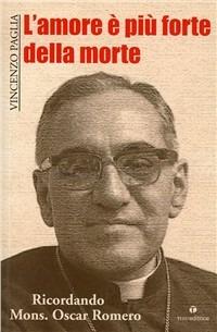 L'amore è più forte della morte. Ricordando mons. O. Romero - Vincenzo Paglia - Libro Tau 2008 | Libraccio.it