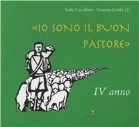 Io sono il buon pastore. IV anno. Album - Sofia Cavalletti - Libro Tau 2009, Catechesi buon pastore | Libraccio.it