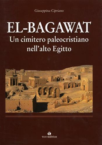 El-Bagawat - Giuseppina Cipriano - Libro Tau 2008, Ric. di archeologia e antichità cristiane | Libraccio.it