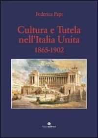 Cultura e tutela nell'Italia unita (1865-1902) - Federica Papi - Libro Tau 2008 | Libraccio.it