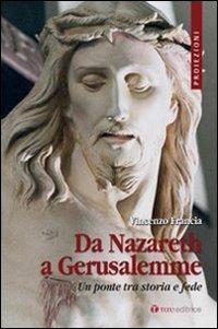 Da Nazareth a Gerusalemme. Un ponte tra storia e fede - Vincenzo Francia - Libro Tau 2008, Proiezioni | Libraccio.it