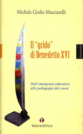 Il grido di Benedetto XVI - Michele Giulio Masciarelli - Libro Tau 2009 | Libraccio.it
