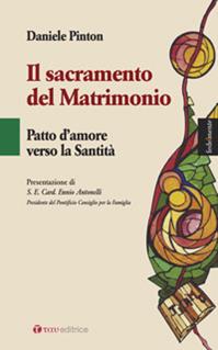 Il sacramento del matrimonio. Patto d'amore verso la Santità - Daniele Pinton - Libro Tau 2010, Fedelmente | Libraccio.it