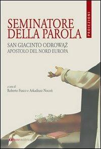 Seminatore della parola. San Giacinto Odrowaz, apostolo del nord Europa. Ediz. bilingue  - Libro Tau 2009, Proiezioni | Libraccio.it