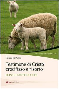 Testimone di Cristo crocifisso e risorto. Don Giuseppe Puglisi - Cesare Di Pietro - Libro Tau 2009 | Libraccio.it