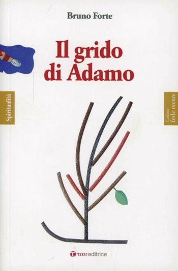 Il grido di Adamo - Bruno Forte - Libro Tau 2011, Fedelmente - Spiritualità | Libraccio.it