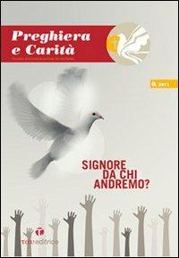 Preghiera e carità (2011). Vol. 1: Signore da chi andremo?.  - Libro Tau 2011 | Libraccio.it