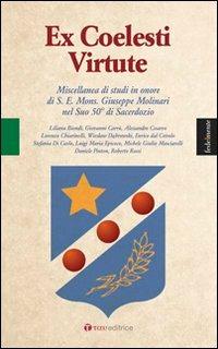 Ex coelesti virtute. Miscellanea di studi in onore di S. E. Mons. Giuseppe Molinari nel Suo 50° di Sacerdozio  - Libro Tau 2012, Fedelmente | Libraccio.it