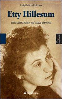Etty Hillesum. Introduzione ad una donna - Luigi Maria Epicoco - Libro Tau 2013, Fedelmente | Libraccio.it