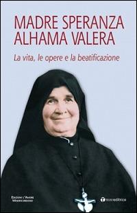 Madre Speranza Alhama Valera. La vita, le opere e la beatificazione - Gabriele Rossi - Libro Tau 2014 | Libraccio.it