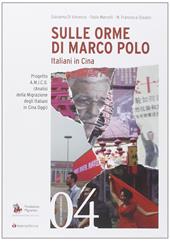 Sulle orme di Marco Polo. Italiani in Cina