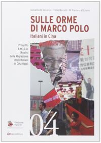 Sulle orme di Marco Polo. Italiani in Cina - Giovanna Di Vincenzo, Fabio Marcelli, M. Francesca Staiano - Libro Tau 2014, Quaderni della Fondazione Migrantes | Libraccio.it