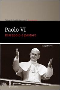 Paolo VI. Discepolo e pastore - Luigi Nuovo - Libro Tau 2014, Il concilio vaticano II | Libraccio.it