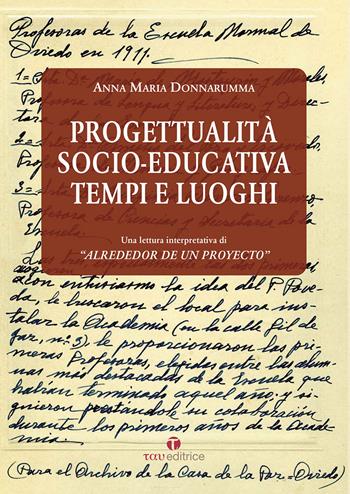 Progettualità socio-educativa. Tempi e luoghi. Una lettura interpretativa di «Alrededor de un Proyecto» - Anna Maria Donnarumma - Libro Tau 2017 | Libraccio.it