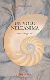 Un volo nell'anima. Roma, 15 maggio 2014 - Viviana Cuozzo - Libro Tau 2015 | Libraccio.it