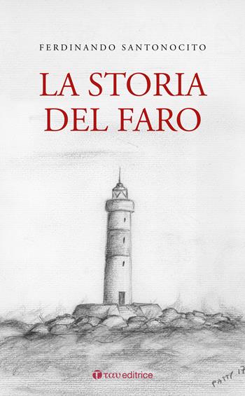 La storia del faro - Ferdinando Santonocito - Libro Tau 2017 | Libraccio.it