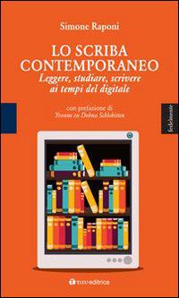Lo scriba contemporaneo. Leggere, studiare, scrivere ai tempi del digitale - Simone Raponi - Libro Tau 2015, Fedelmente | Libraccio.it