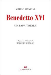 Benedetto XVI. Un papa totale - Marco Mancini - Libro Tau 2015 | Libraccio.it