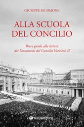 Alla scuola del Concilio. Breve guida alla lettura dei Documenti del Concilio Vaticano II