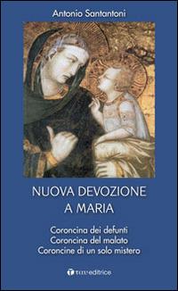 Nuova devozione a Maria - Antonio Santantoni - Libro Tau 2016 | Libraccio.it
