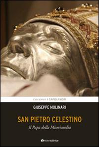 San Pietro Celestino. Il Papa della Misericordia - Giuseppe Molinari - Libro Tau 2016, I capolavori | Libraccio.it