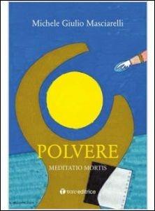 Polvere. Meditatio mortis - Michele Giulio Masciarelli - Libro Tau 2016 | Libraccio.it