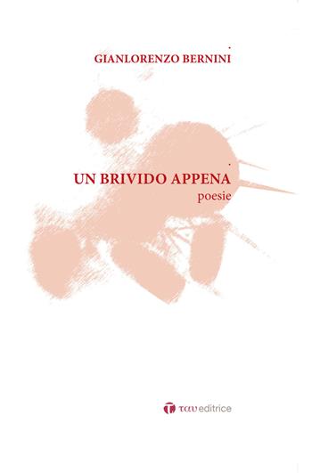 Un brivido appena - Gian Lorenzo Bernini - Libro Tau 2016 | Libraccio.it